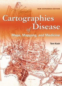 Cartographies of Disease: Maps, Mapping, and Medicine, new expanded edition eBook