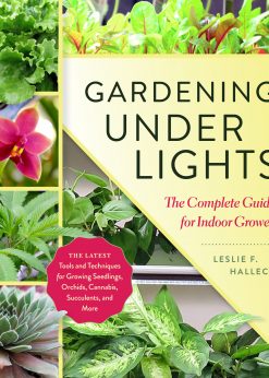 Gardening Under Lights: The Complete Guide for Indoor Growers