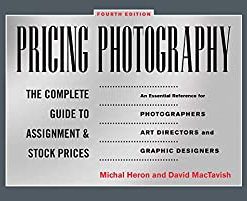 Pricing Photography: The Complete Guide to Assignment and Stock Prices eBook