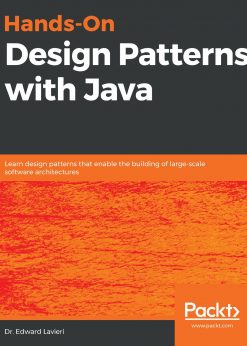 Hands-On Design Patterns with Java: Learn design patterns that enable the building of large-scale software architectures eBook