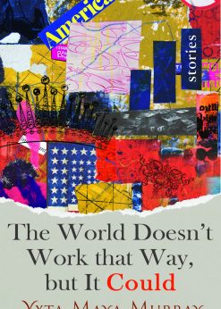 The World Doesn't Work That Way, but It Could: Stories eBook