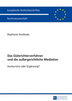 Das Güterichterverfahren und die außergerichtliche Mediation: Konkurrenz oder Ergänzung?