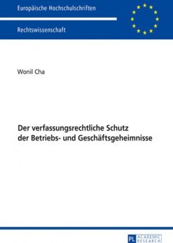 Der verfassungsrechtliche Schutz der Betriebs- und Geschäftsgeheimnisse eBook