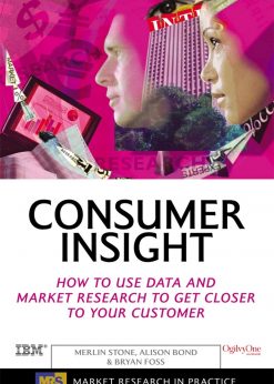 Consumer Insight: How to Use Data and Market Research to Get Closer to Your Customer eBook