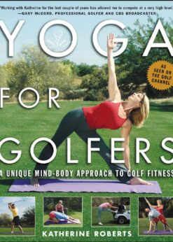Yoga for Golfers: A Unique Mind-Body Approach to Golf Fitness eBook