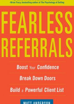 Fearless Referrals: Boost Your Confidence, Break Down Doors, and Build a Powerful Client List eBook