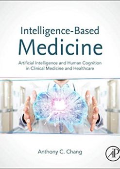 Intelligence-Based Medicine: Artificial Intelligence and Human Cognition in Clinical Medicine and Healthcare eBook
