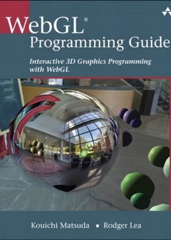 WebGL Programming Guide: Interactive 3D Graphics Programming with WebGL eBook