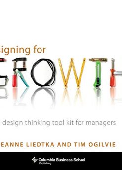 Designing for Growth: A Design Thinking Tool Kit for Managers eBook