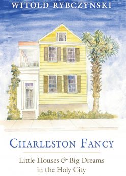 Charleston Fancy: Little Houses and Big Dreams in the Holy City eBook