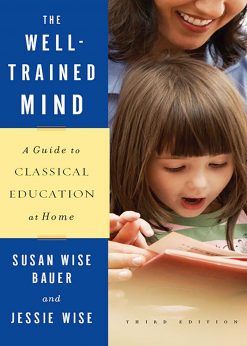 The Well-Trained Mind: A Guide to Classical Education at Home (Third Edition) eBook