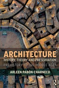 Architecture History, Theory and Preservation: Prehistory to the Middle Ages eBook