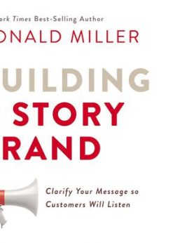 Building a StoryBrand: Clarify Your Message So Customers Will Listen eBook