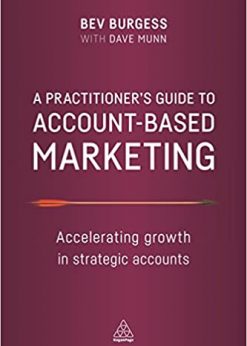 A Practitioner's Guide to Account-Based Marketing: Accelerating Growth in Strategic Accounts eBook
