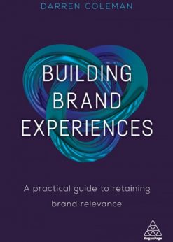 Building Brand Experiences: A Practical Guide to Retaining Brand Relevance eBook