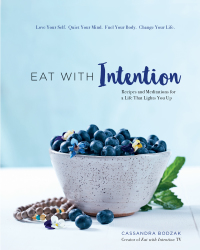 Eat With Intention: Recipes and Meditations for a Life that Lights You Up eBook