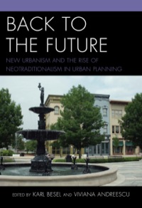 Back to the Future: New Urbanism and the Rise of Neotraditionalism in Urban Planning eBook