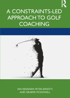 A Constraints-Led Approach to Golf Coaching eBook