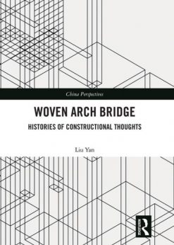 Woven Arch Bridge: Histories of Constructional Thoughts eBook