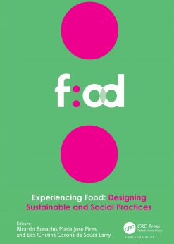 Experiencing Food: Designing Sustainable and Social Practices Proceedings of the 2nd International Conference on Food Design and Food Studies (EFOOD 2019), 28-30 November 2019, Lisbon, Portugal eBook