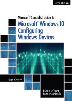Microsoft Specialist Guide to Microsoft Windows 10 (Exam 70-697, Configuring Windows Devices) eBook