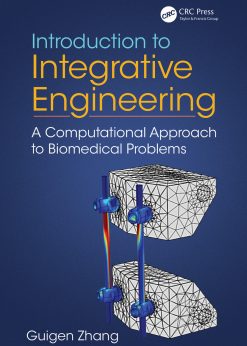 Introduction to Integrative Engineering: A Computational Approach to Biomedical Problems eBook