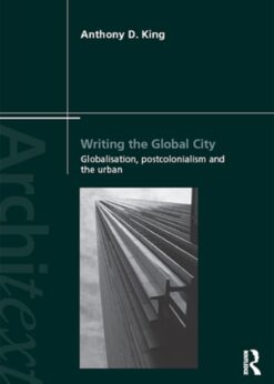 Writing the Global City: Globalisation, Postcolonialism and the Urban eBook