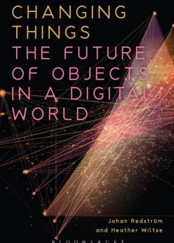 Changing Things: The Future of Objects in a Digital World eBook