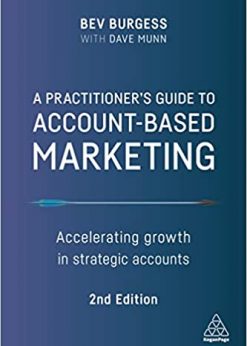 A Practitioner's Guide to Account-Based Marketing: Accelerating Growth in Strategic Accounts eBook
