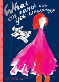 What on Earth Are You Wearing?: An Illustrated Encyclopedia of Fashion eBook