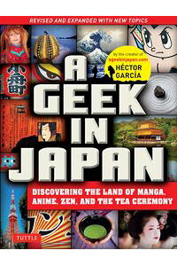 A Geek in Japan: Discovering the Land of Manga, Anime, Zen, and the Tea Ceremony eBook