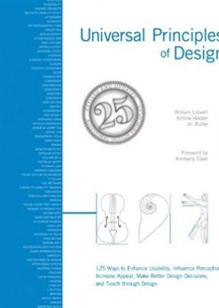 Universal Principles of Design, Revised and Updated: 125 Ways to Enhance Usability, Influence Perception, Increase Appeal, Make Better Design Decisions, and Teach through Design eBook
