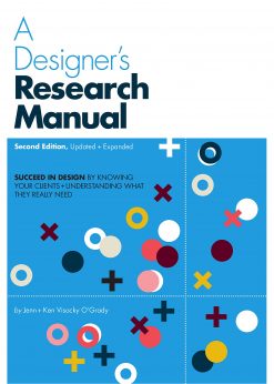 A Designer's Research Manual, 2nd edition, Updated and Expanded: Succeed in Design by Knowing Your Clients and Understanding What They Really Need eBook