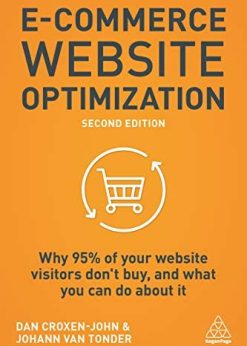 E-Commerce Website Optimization: Why 95% of Your Website Visitors Don't Buy, and What You Can Do About it eBook