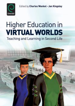 Higher Education in Virtual Worlds: Teaching and Learning in Second Life eBook