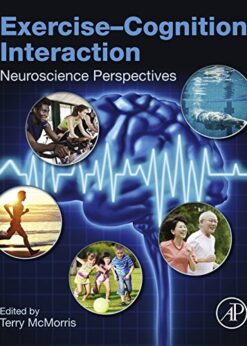 Exercise-Cognition Interaction: Neuroscience Perspectives eBook