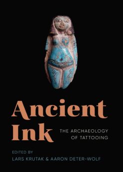 Ancient Ink: The Archaeology of Tattooing eBook