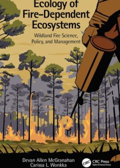Ecology of Fire-Dependent Ecosystems: Wildland Fire Science, Policy, and Management eBook