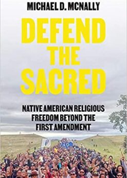 Defend the Sacred: Native American Religious Freedom beyond the First Amendment eBook
