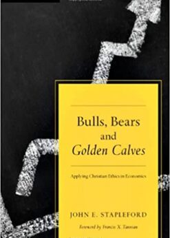 Bulls, Bears and Golden Calves: Applying Christian Ethics in Economics eBook