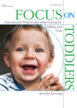 Focus on Toddlers: How-tos and What-to-dos when Caring for Toddlers and Twos eBook