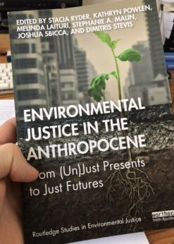 Environmental Justice in the Anthropocene: From (Un)Just Presents to Just Futures eBook