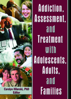 Addiction, Assessment, and Treatment with Adolescents, Adults, and Families eBook