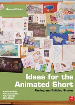 Ideas for the Animated Short: Finding and Building Stories eBook