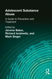 Adolescent Substance Abuse: A Guide to Prevention and Treatment eBook