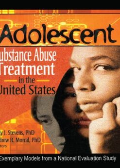 Adolescent Substance Abuse Treatment in the United States: Exemplary Models from a National Evaluation Study eBook
