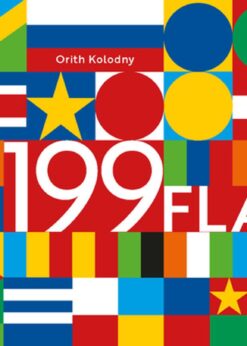 199 Flags: Shapes, Colors, and Motifs from Around the World eBook