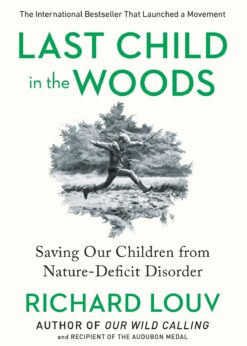Last Child in the Woods: Saving Our Children From Nature-Deficit Disorder eBook