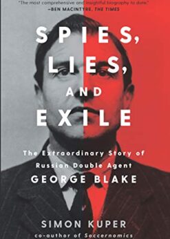 Spies, Lies, and Exile: The Extraordinary Story of Russian Double Agent George Blake eBook