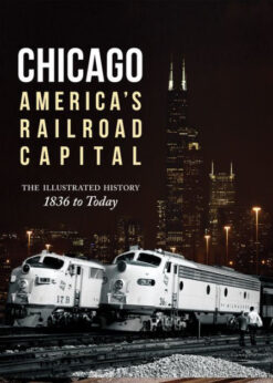 Chicago: America's Railroad Capital: The Illustrated History, 1836 to Today eBook